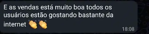 Print do WhatsApp: parceiro escreve “E as vendas está muito boa, todos os usuários estão gostando bastante da internet”