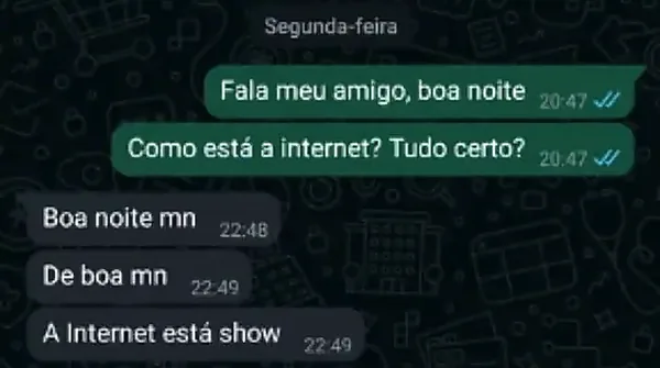 Print do WhatsApp: o suporte pergunta como está a internet e o cliente responde “A Internet está show”